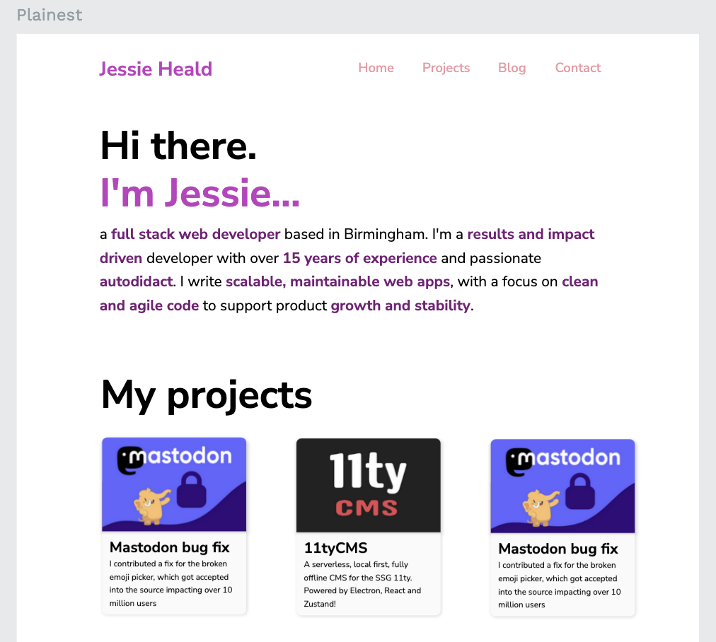 Screenshot of an early prototype. The entire background is white, the overall aesthetic is very minimal, a little bland. At the top there's a header saying: "Hi there. I'm Jessie" With my name in deep purple. Beneath is a summary about me, with key words highlighted in bold purple. Beneath my introduction there's a "My Projects" header, with 3 cards containing a header image, a name and a brief description.